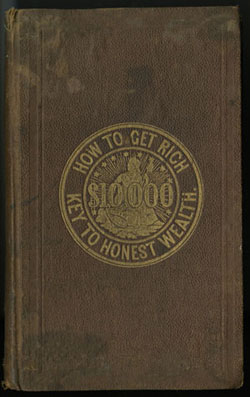 Asher L. Smith and J. W. Hawxhurst. How to Get Rich; or A Key to Honest Wealth. New York: Broadway Publishing Co., 1868.